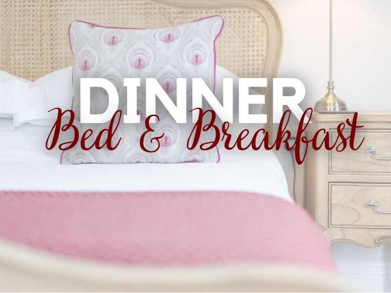 Dinner, Bed & Breakfast